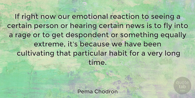 Pema Chodron Quote About Emotional, Long, News: If Right Now Our Emotional...
