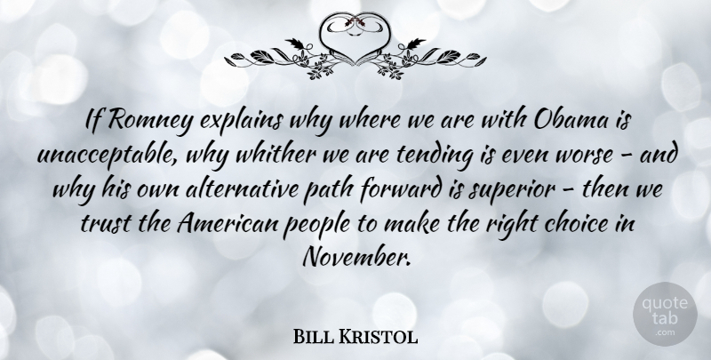 Bill Kristol Quote About Explains, Forward, Obama, People, Romney: If Romney Explains Why Where...