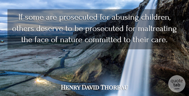 Henry David Thoreau Quote About Children, Care, Faces: If Some Are Prosecuted For...