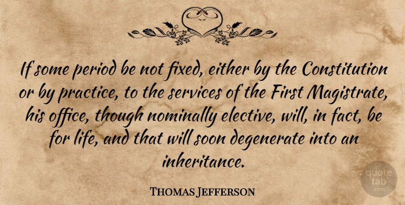 Thomas Jefferson Quote About Life, Practice, Office: If Some Period Be Not...