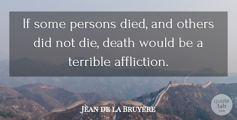 Jean de la Bruyere Quote About Death, Dying, Would Be: If Some Persons Died And...