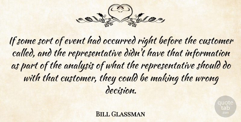 Bill Glassman Quote About Analysis, Customer, Event, Information, Occurred: If Some Sort Of Event...