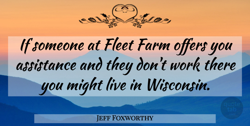 Jeff Foxworthy Quote About Wisconsin, Might, Offers: If Someone At Fleet Farm...