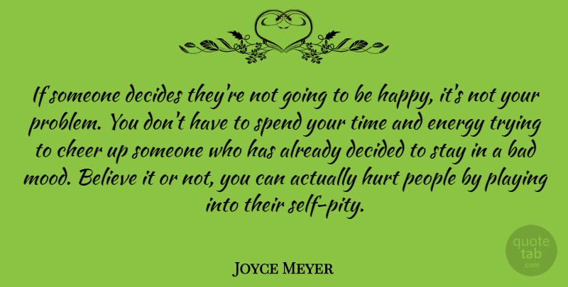 Joyce Meyer Quote About Depression, Hurt, Cheer: If Someone Decides Theyre Not...
