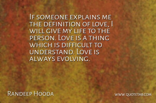 Randeep Hooda Quote About Definition, Explains, Life, Love: If Someone Explains Me The...
