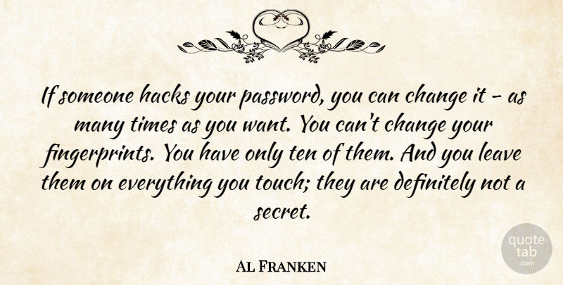 Al Franken Quote About Secret, Want, Fingerprints: If Someone Hacks Your Password...