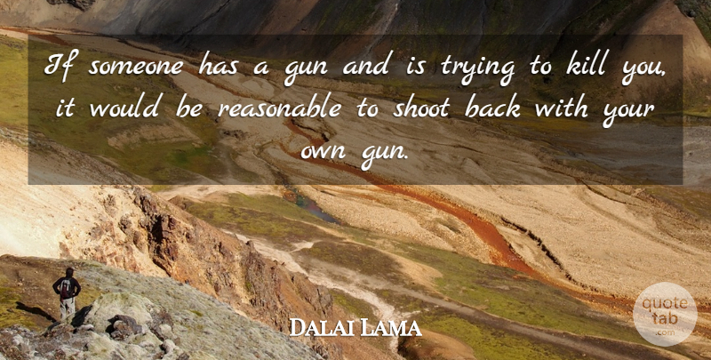 Dalai Lama Quote About Inspirational, Life, Motivational: If Someone Has A Gun...