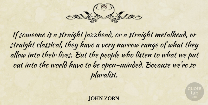 John Zorn Quote About Allow, Narrow, People, Range: If Someone Is A Straight...