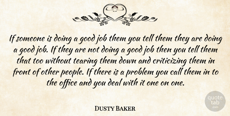 Dusty Baker Quote About Call, Deal, Front, Good, Job: If Someone Is Doing A...