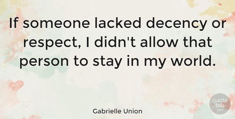 Gabrielle Union Quote About World, Persons, Ifs: If Someone Lacked Decency Or...