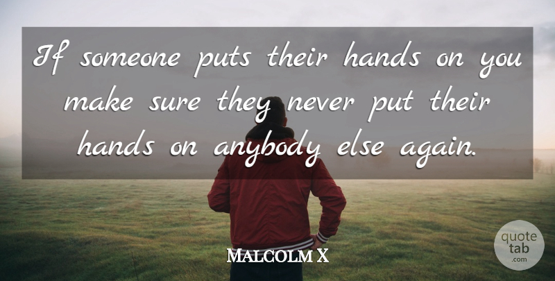 Malcolm X Quote About Police Violence, Hands, Police Brutality: If Someone Puts Their Hands...