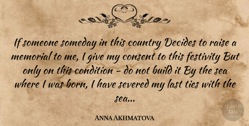 Anna Akhmatova Quote About Build, Condition, Consent, Country, Decides: If Someone Someday In This...