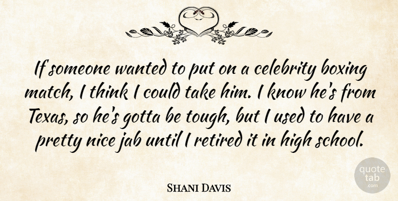Shani Davis Quote About Boxing, Celebrity, Gotta, High, Nice: If Someone Wanted To Put...