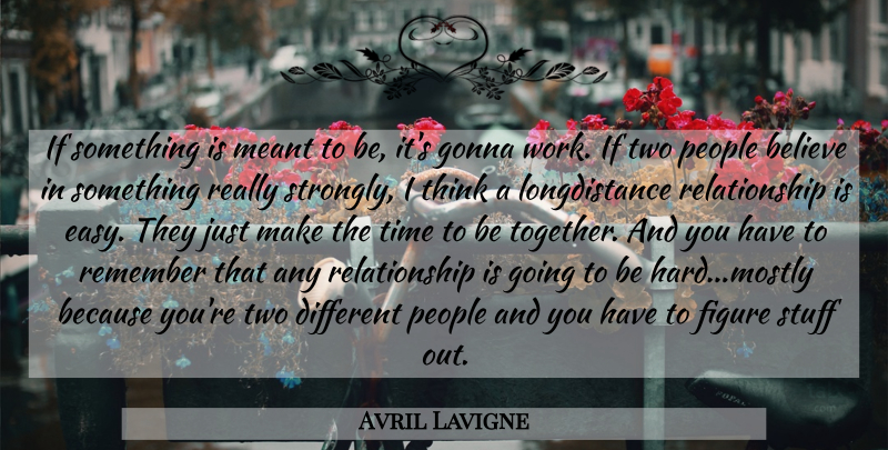 Avril Lavigne Quote About Believe, Thinking, Two: If Something Is Meant To...