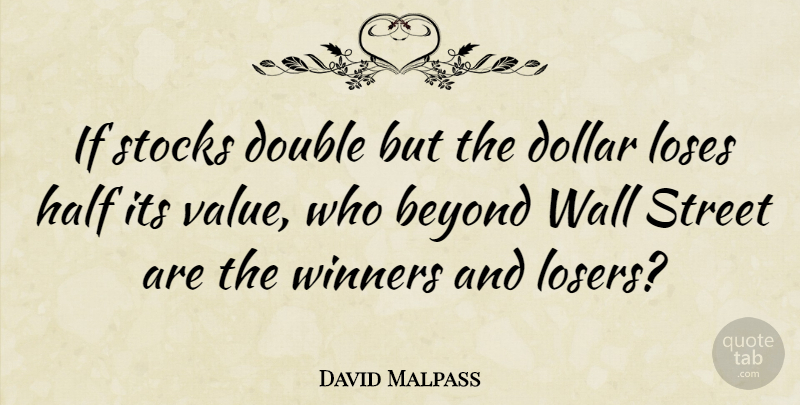 David Malpass Quote About Dollar, Half, Loses, Stocks, Street: If Stocks Double But The...