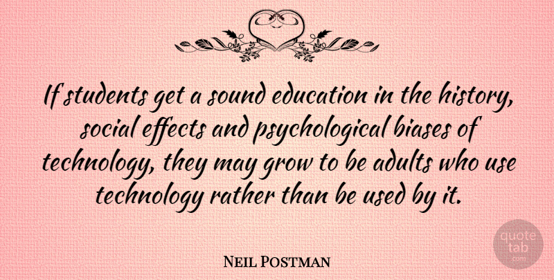 Neil Postman Quote About Technology, Use, May: If Students Get A Sound...