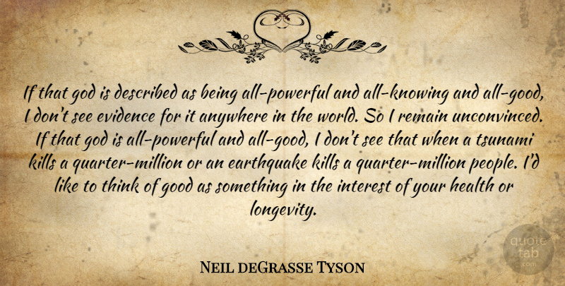 Neil deGrasse Tyson Quote About Powerful, Thinking, Earthquakes: If That God Is Described...