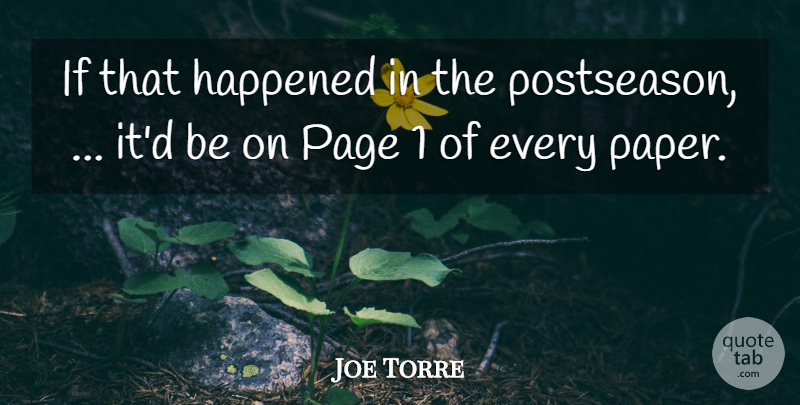 Joe Torre Quote About Happened, Page: If That Happened In The...