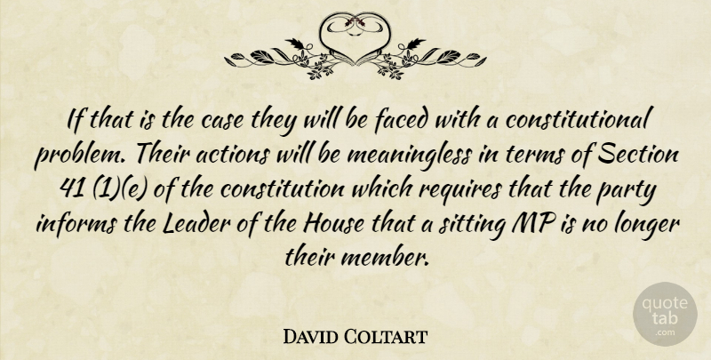 David Coltart Quote About Actions, Case, Constitution, Faced, House: If That Is The Case...