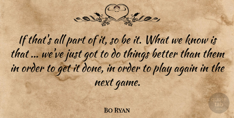 Bo Ryan Quote About Again, Next, Order: If Thats All Part Of...