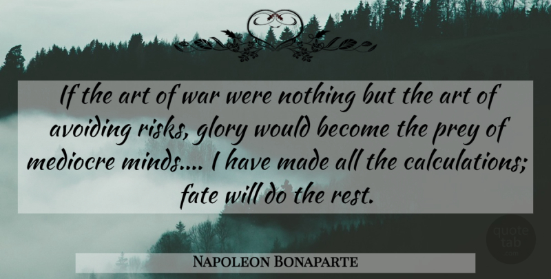 Napoleon Bonaparte Quote About Art, War, Fate: If The Art Of War...