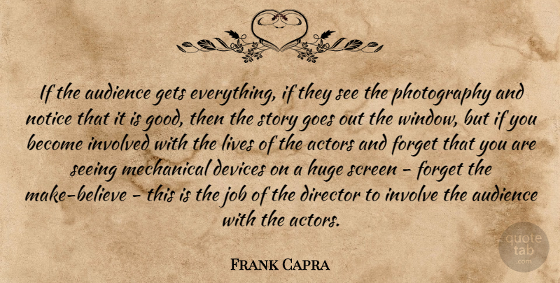 Frank Capra Quote About Photography, Jobs, Believe: If The Audience Gets Everything...
