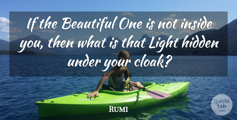 Rumi Quote About Beautiful, Light, Cloaks: If The Beautiful One Is...