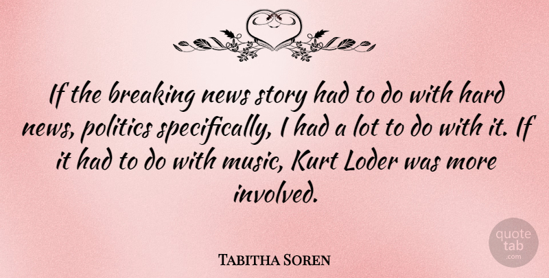 Tabitha Soren Quote About News Stories, Promise, Breaking News: If The Breaking News Story...