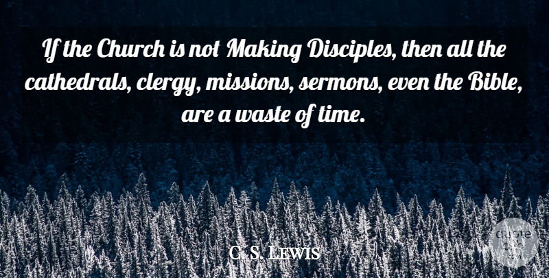 C. S. Lewis Quote About Church, Waste, Wasting Time: If The Church Is Not...