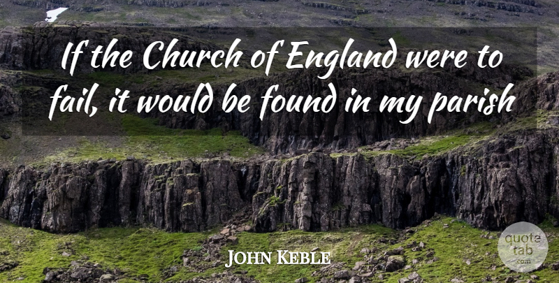 John Keble Quote About Church, England, Would Be: If The Church Of England...