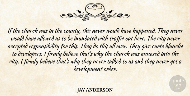 Jay Anderson Quote About Accepted, Allowed, Believe, Church, City: If The Church Was In...