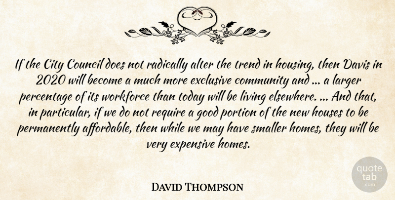 David Thompson Quote About Alter, City, Community, Council, Davis: If The City Council Does...