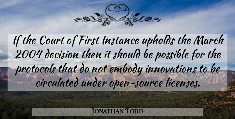 Jonathan Todd Quote About Court, Decision, Embody, Instance, March: If The Court Of First...