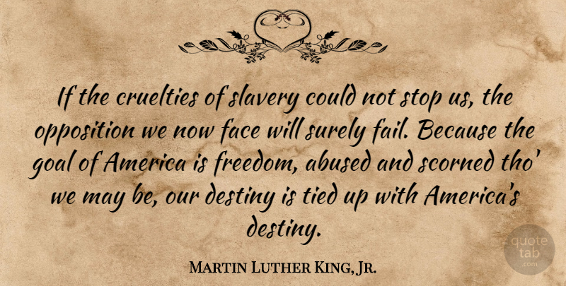 Martin Luther King, Jr. Quote About Freedom, Destiny, America: If The Cruelties Of Slavery...