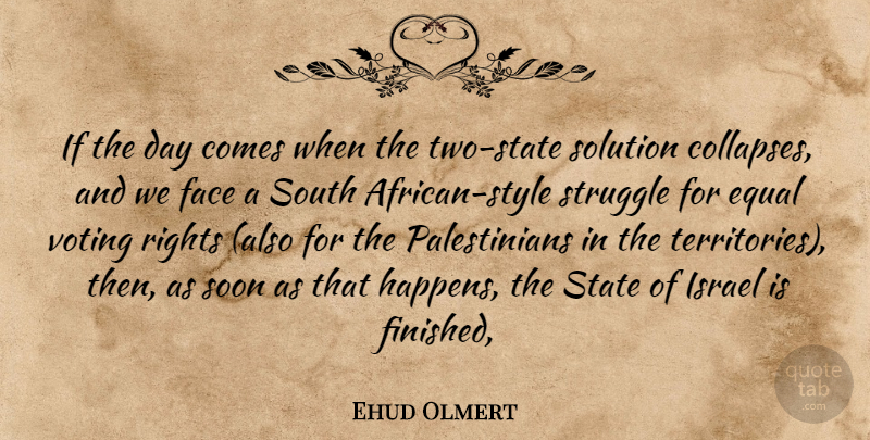 Ehud Olmert Quote About Struggle, Rights, Israel: If The Day Comes When...