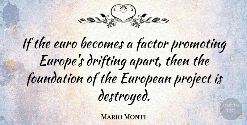 Mario Monti Quote About Europe, Foundation, Projects: If The Euro Becomes A...