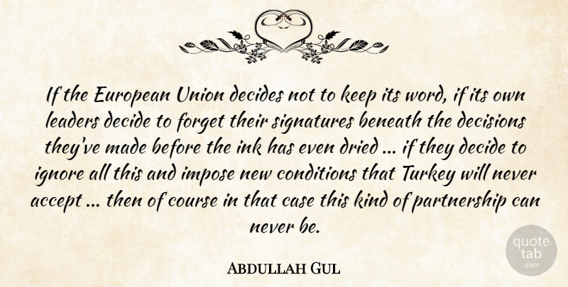 Abdullah Gul Quote About Accept, Beneath, Case, Conditions, Course: If The European Union Decides...