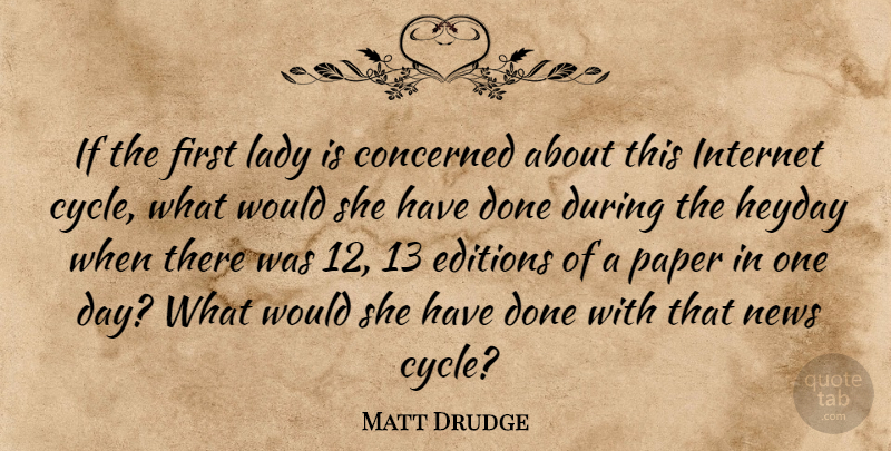Matt Drudge Quote About One Day, Done, Paper: If The First Lady Is...