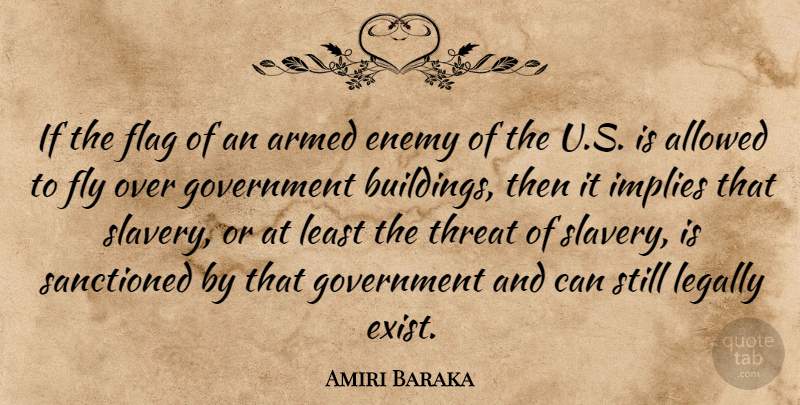 Amiri Baraka Quote About Government, Enemy, Flags: If The Flag Of An...