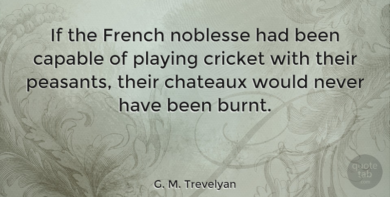 G. M. Trevelyan Quote About Peasants, Cricket, Ifs: If The French Noblesse Had...