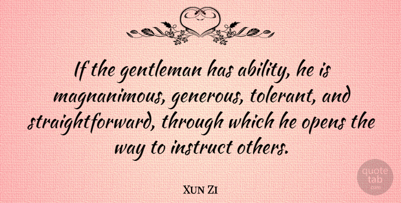 Xun Zi Quote About Chinese Philosopher, Opens: If The Gentleman Has Ability...