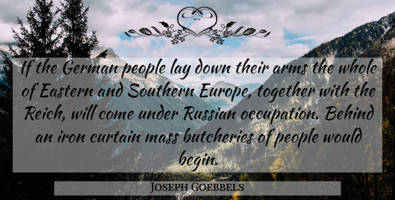 Joseph Goebbels Quote About War, Europe, Iron: If The German People Lay...