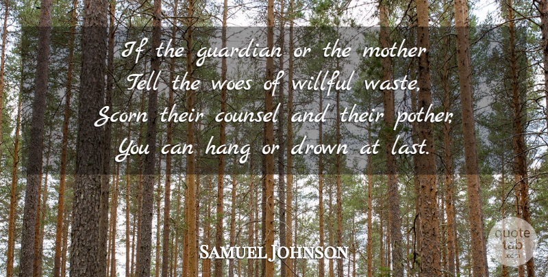 Samuel Johnson Quote About Mother, Woe, Lasts: If The Guardian Or The...