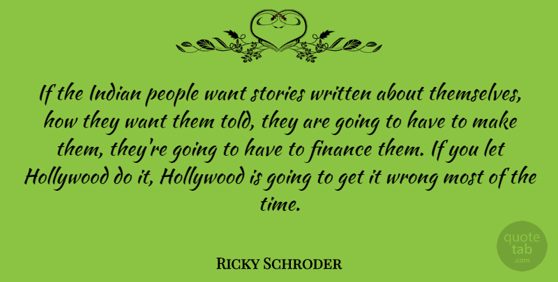 Ricky Schroder Quote About People, Stories, Want: If The Indian People Want...