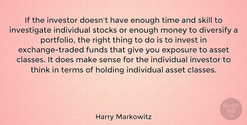 Harry Markowitz Quote About Asset, Exposure, Funds, Holding, Individual: If The Investor Doesnt Have...