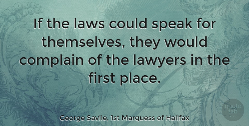George Savile, 1st Marquess of Halifax Quote About Laws, Legal: If The Laws Could Speak...