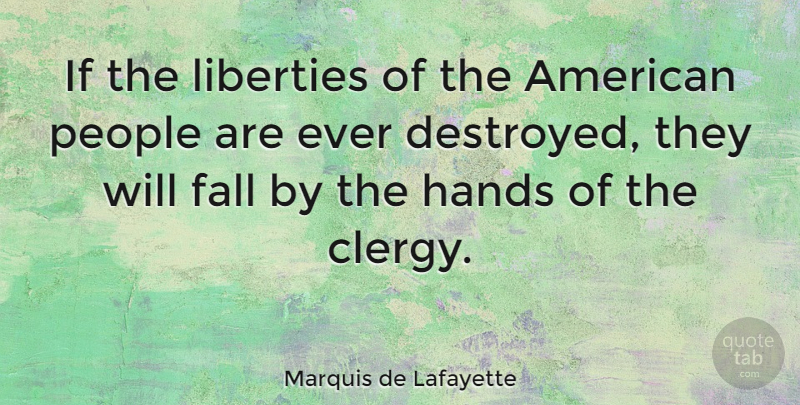 Marquis de Lafayette Quote About Religious, Fall, Hands: If The Liberties Of The...