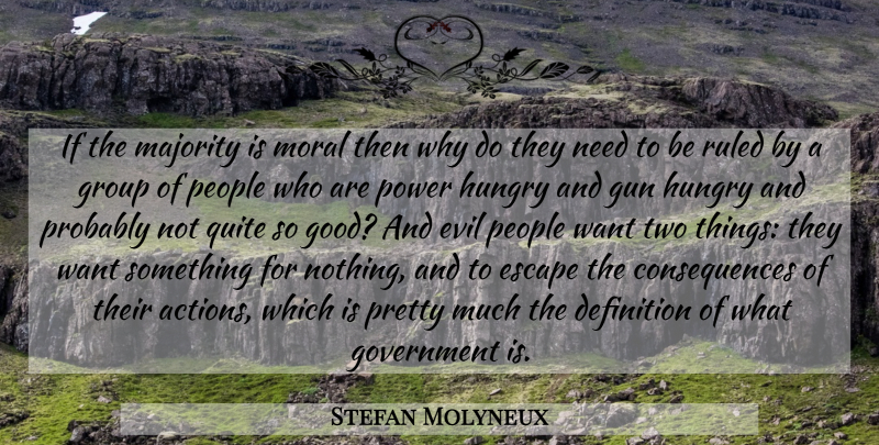 Stefan Molyneux Quote About Gun, Government, Evil People: If The Majority Is Moral...