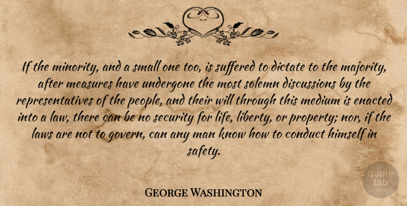 George Washington Quote About Men, Law, People: If The Minority And A...