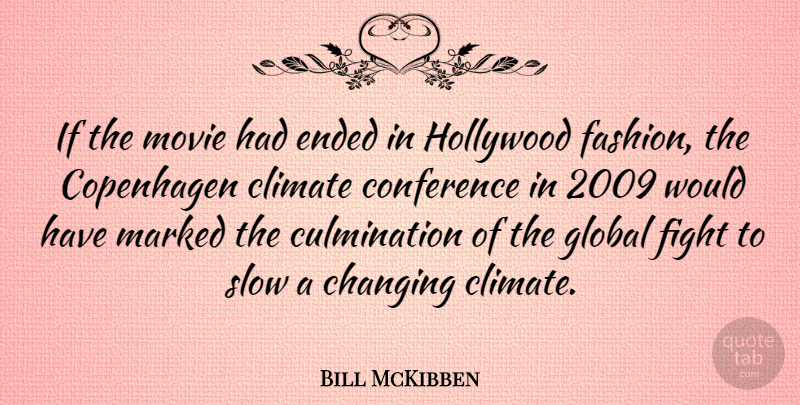 Bill McKibben Quote About Changing, Climate, Conference, Copenhagen, Ended: If The Movie Had Ended...